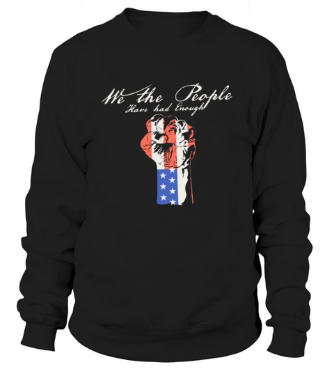 We The People Have Had Enough Sweatshirt Unisex