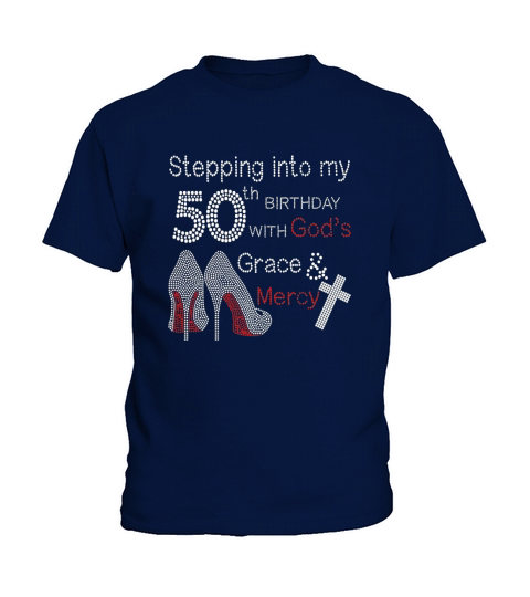 Stepping Into My 50th Birthday With Gods Grace And Mercy Kids T-Shirt