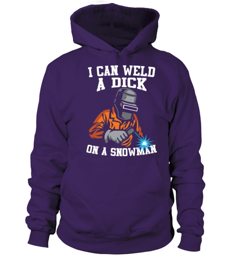 I Can Weld A Dick On A Snowman Welder Women's Hoodie