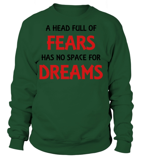 A head full of fears has no space for dreams Women's Sweatshirt