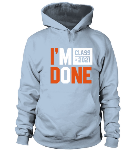 Im Done Class of 2021 - Graduation Gift Funny Women's Hoodie