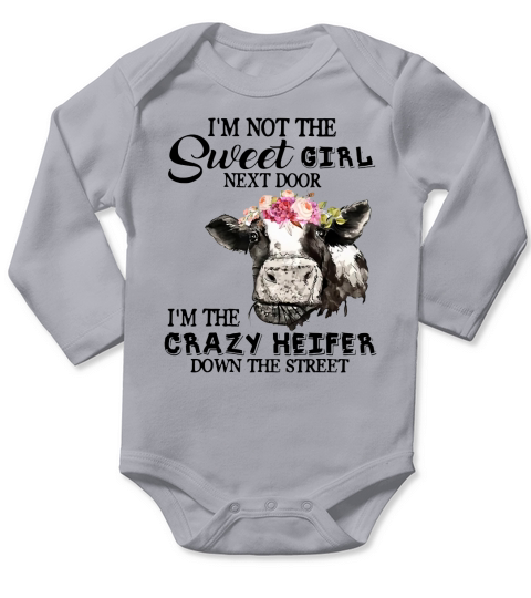 I’m not the sweet girl next door i’m the crazy Heifer flowers Long Sleeve Baby One-Piece