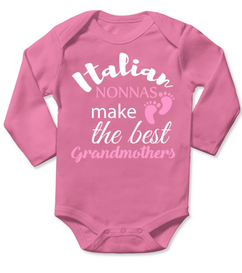 Nonna - Italian nonnas make the best grandmothers Long Sleeve Baby One-Piece