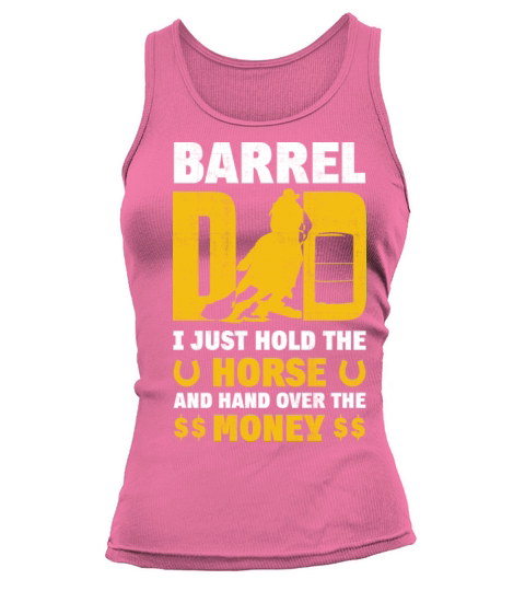 Barrel Dad I Just Hold The Horse Fathers Day Women's Tank Top