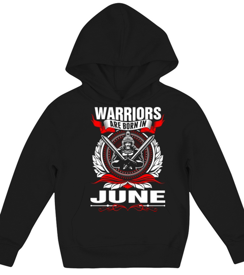 Warriors Are Born In June Tshirt Kids Hoodie