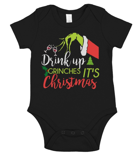 Drink Up Grinches Its Christmas funny shirt Short Sleeve Baby One-Piece