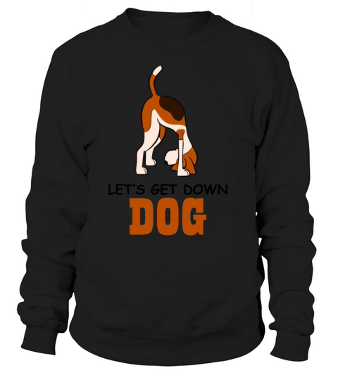 Lets Get down dog Pet Animal Lover Funny for Girl Women's Sweatshirt