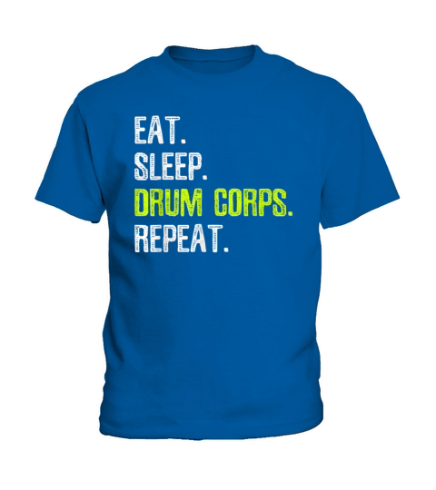 Eat Sleep Drum Corps Repeat T Shirt Marching Band Kids T-Shirt