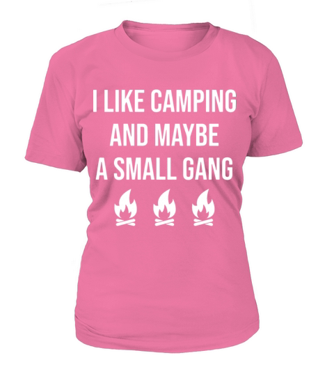 I like camping and maybe a small gang camp Women's T-Shirt