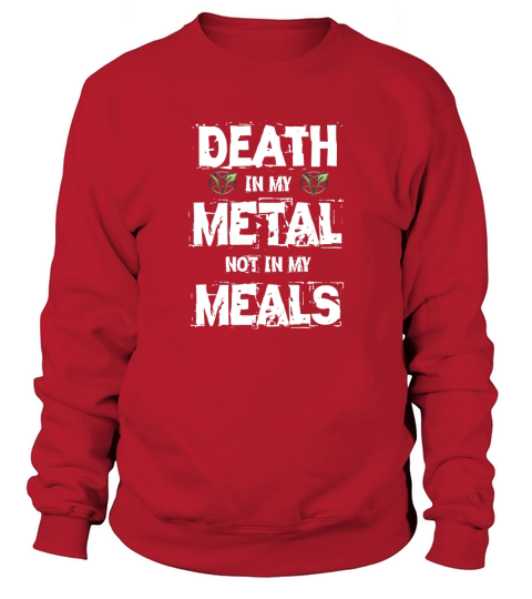 Death In My Metal Not In My Meals Sweatshirt Unisex
