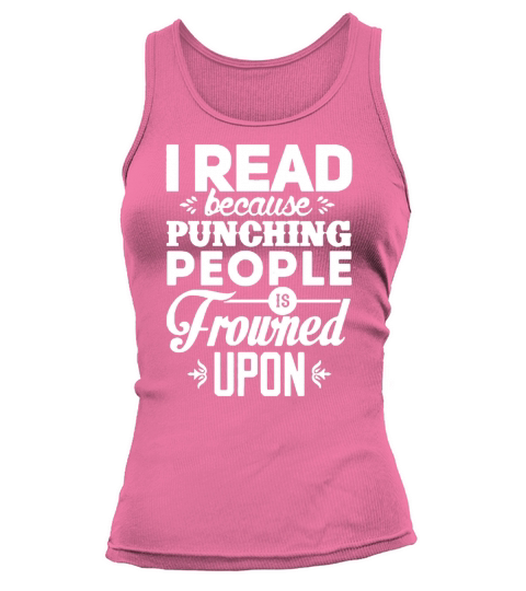 I read because punching people is frowned upon Tank top Woman