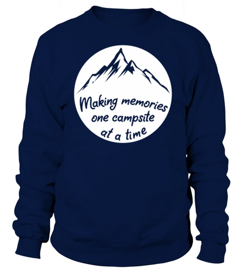 Making Memories One Campsite at a Time Men's Sweatshirt