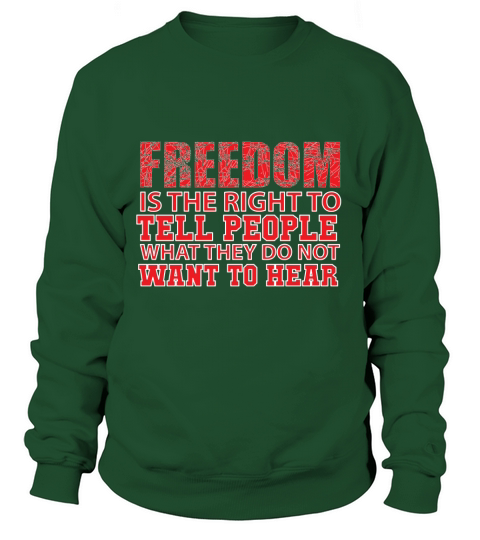 Freedom is the right to tell people what  they do not want to hear Women's Sweatshirt