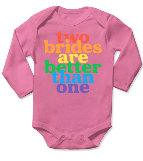 Two Brides Are Better Than One Lesbian Long Sleeve Baby One-Piece