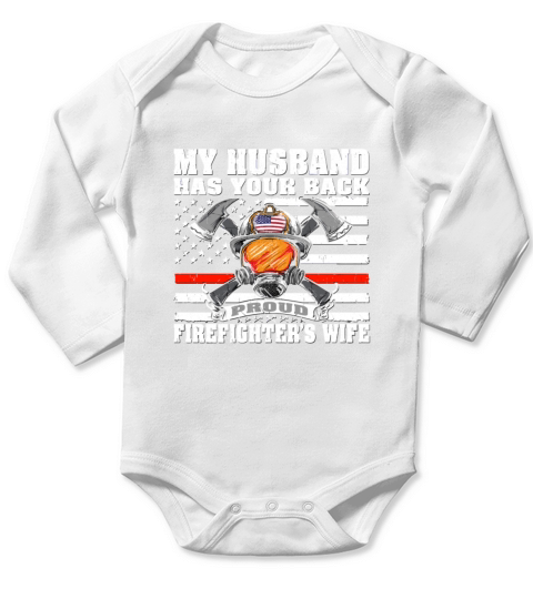 My Husband Has Your Back Proud Firefighter Wife Sp Long Sleeve Baby One-Piece