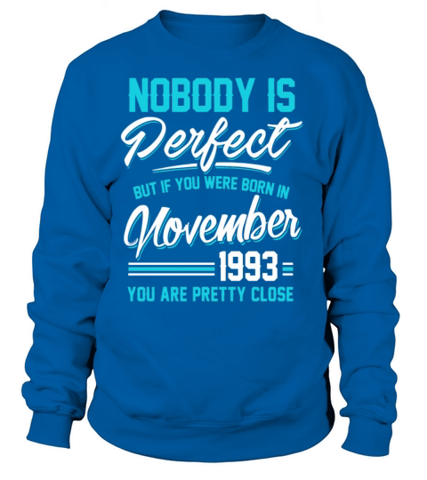 Born In November 1993 Pretty Close Perfect Women's Sweatshirt