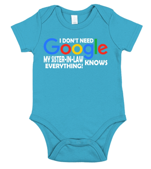 I Dont Need Google My Sister-in-law Knows Everything Father Mother Family 2020 Short Sleeve Baby One-Piece