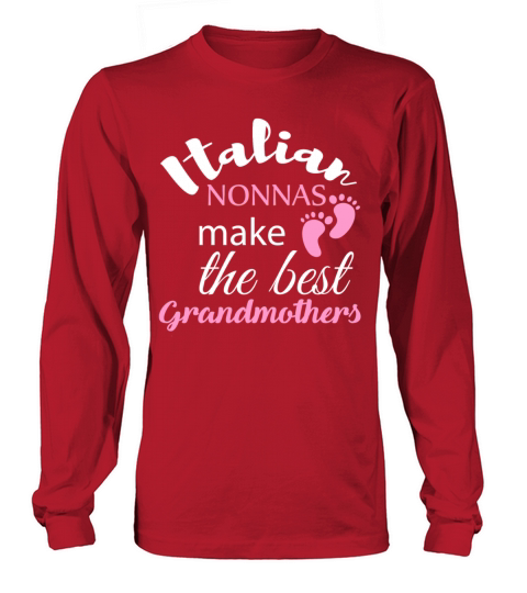 Nonna - Italian nonnas make the best grandmothers Women's Long Sleeve
