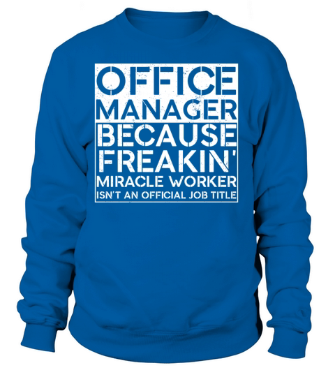 Office Manger Freakin Miracle Worker Job Women's Sweatshirt
