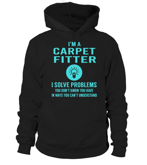 Carpet Fitter I Solve Problem Job Title Shirts Hoodie Unisex