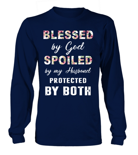 blessed by god spoiled by my husband protected by Women's Long Sleeve
