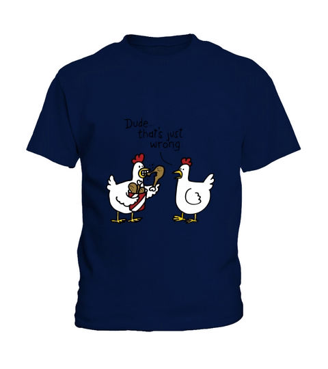 Dude thats just wrong chicken Kids T-Shirt
