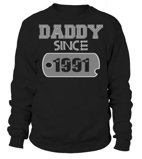 Daddy Since Tag 1991 Happy Fathers Day Men's Sweatshirt