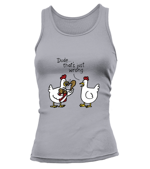 Dude thats just wrong chicken Tank top Woman