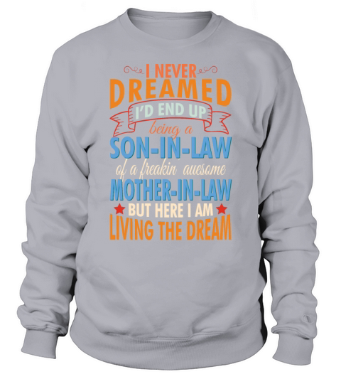 I Never Dreamed Id End Up Being A Son In Law Men's Sweatshirt