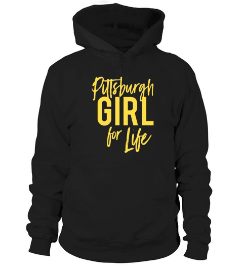 Pittsburgh Girl For Life Hoodie Unisex