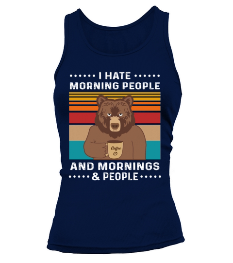 I Hate Morning People And Mornings And People Women's Tank Top