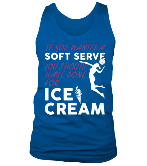 If You Wanted A Soft Serve Funny Girls Volleyball Shirt Tank Top Unisex