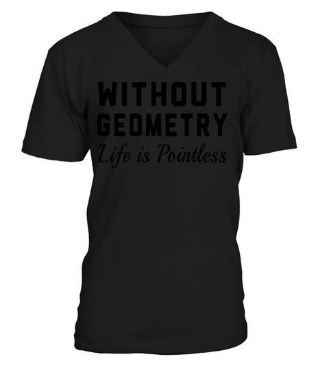 Without Geometry Life is Pointless Men's V-Neck T-shirt