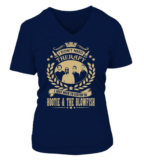 I Dont Need Therapy I Just Need To Listen To Hootie  The Blowfish TShirt V-neck T-Shirt Woman