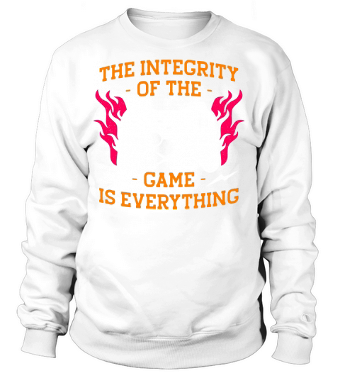 The Integrity of the Game is Everything Women's Sweatshirt