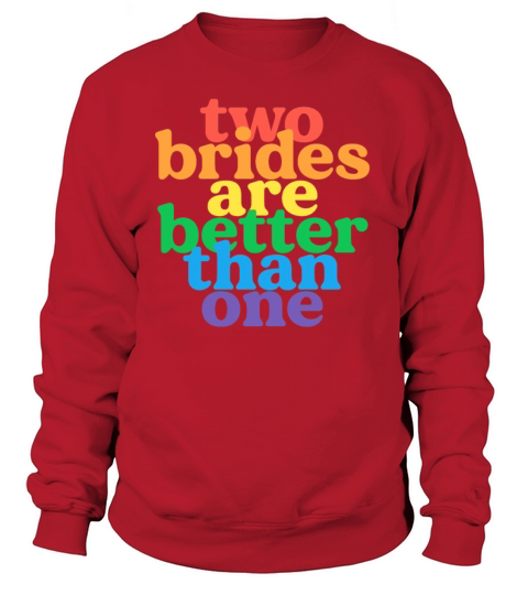 Two Brides Are Better Than One Lesbian Women's Sweatshirt