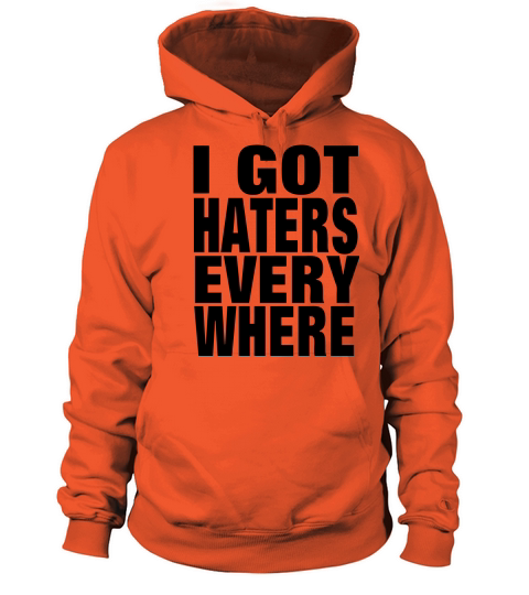 I GOT HATERS EVERYWHERE Women's Hoodie