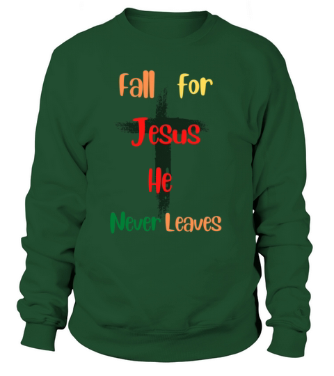 Fall For Jesus He Never Leaves Women's Sweatshirt