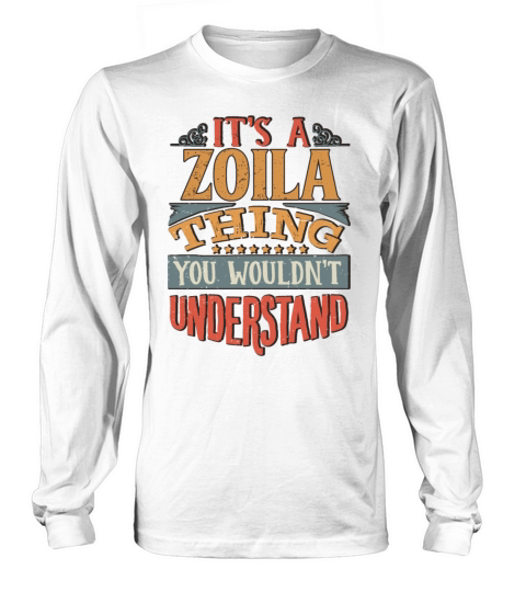 Its A Zoila Thing You Wouldnt Understand - Zoila Men's Long Sleeve