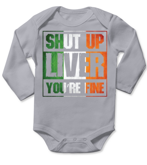 St Patrick s Day Shut up Liver You re Fine Clover Long Sleeve Baby One-Piece