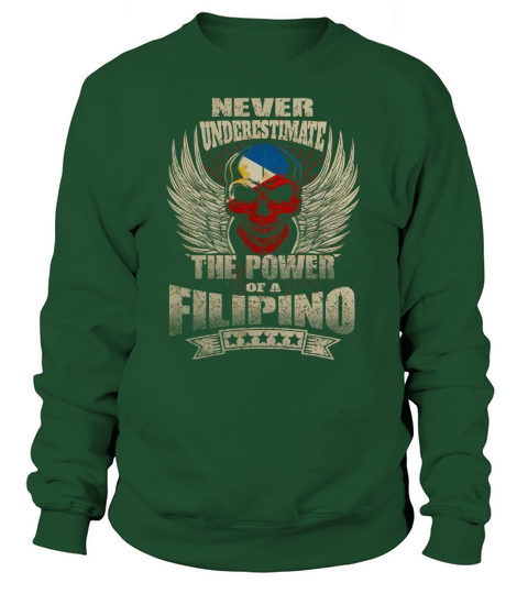 never underestimate the power of a Filipino Sweatshirt Unisex