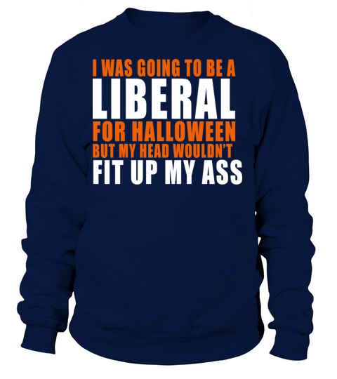I was going to be a liberal Women's Sweatshirt