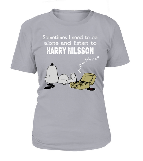 Sometimes I need to be alone and listen to Harry Nilsson T-Shirt Woman