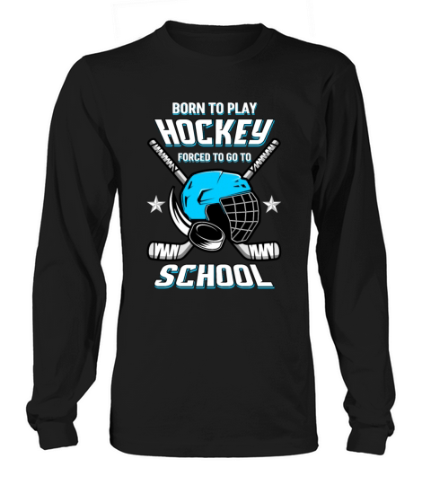 Born to play Hockey forced to go to School Women's Long Sleeve