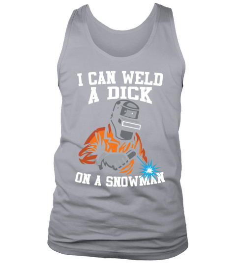 I Can Weld A Dick On A Snowman Welder Men's Tank Top