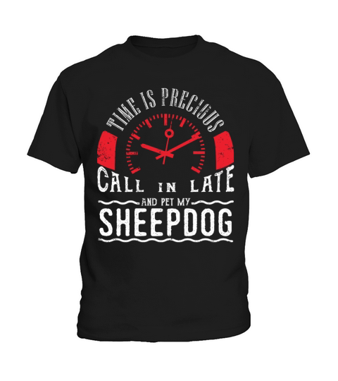 Sheepdog Dog Owner Unique Shirt Call In Late Kids T-Shirt