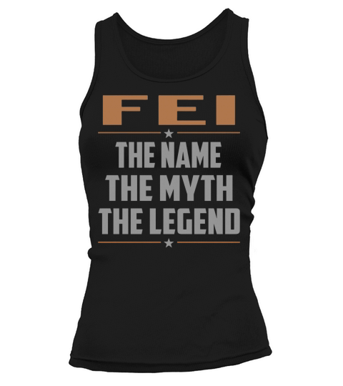 FEI The Name The Myth The Legend Name Shirts Tank top Woman