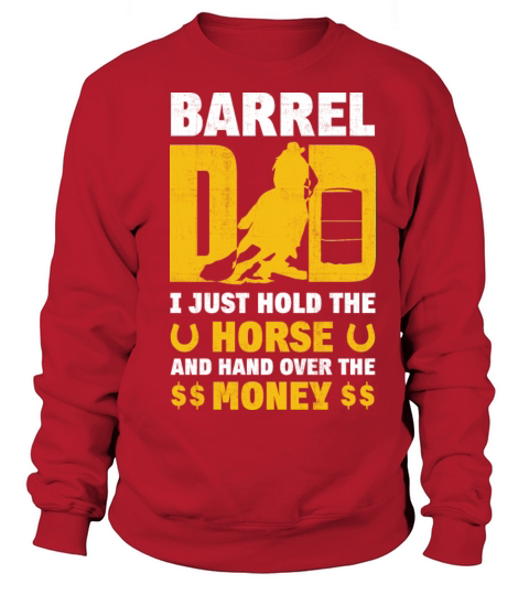 Barrel Dad I Just Hold The Horse Fathers Day Women's Sweatshirt