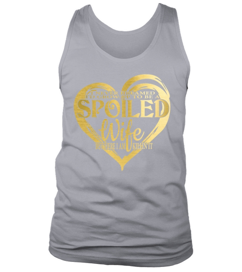 Spoiled wife quote golden letters I never dreamed Men's Tank Top