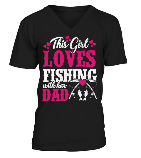 This girl loves fishing with her dad T shirt V-Neck T-shirt